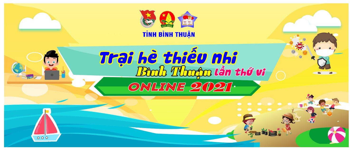 Chương trình Khai mạc Trại hè thiếu nhi online tỉnh Bình Thuận năm 2021